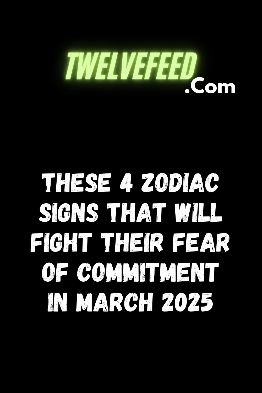 These 4 Zodiac Signs That Will Fight Their Fear Of Commitment In March 2025