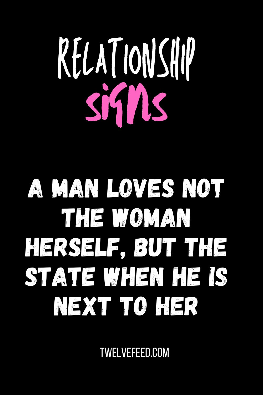 A Man Loves Not The Woman Herself, But The State When He Is Next To Her