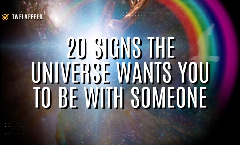 20 Signs the Universe Wants You to Be With Someone