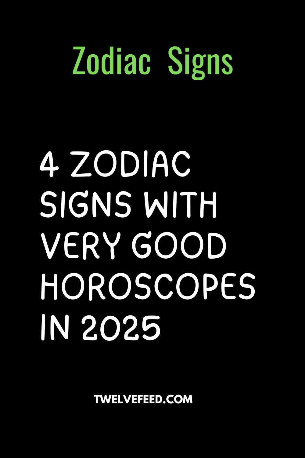 4 Zodiac Signs With Very Good Horoscopes In 2025