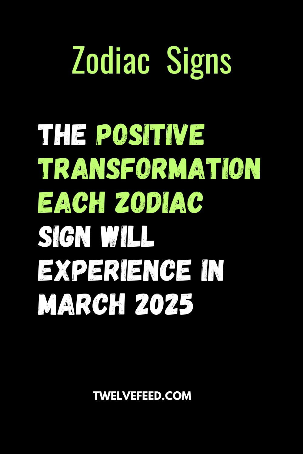 The Positive Transformation Each Zodiac Sign Will Experience In March 2025