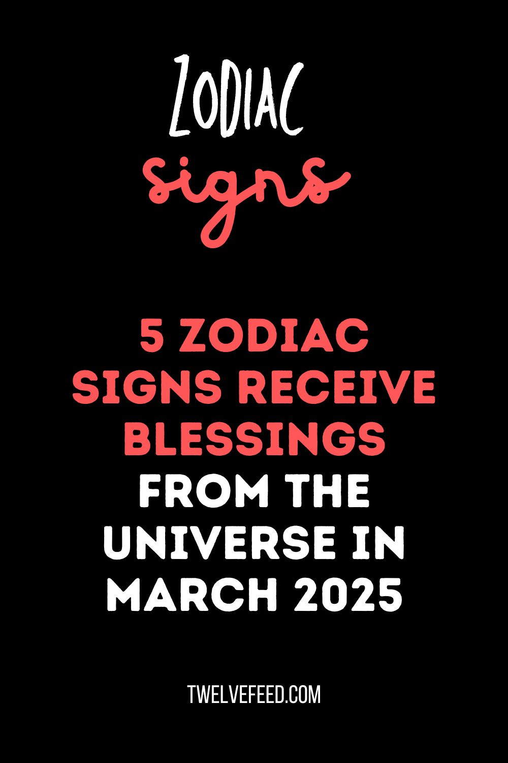 5 Zodiac Signs Receive Blessings From The Universe In March 2025