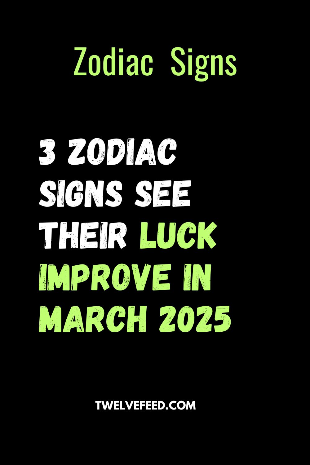 3 Zodiac Signs See Their Luck Improve In March 2025