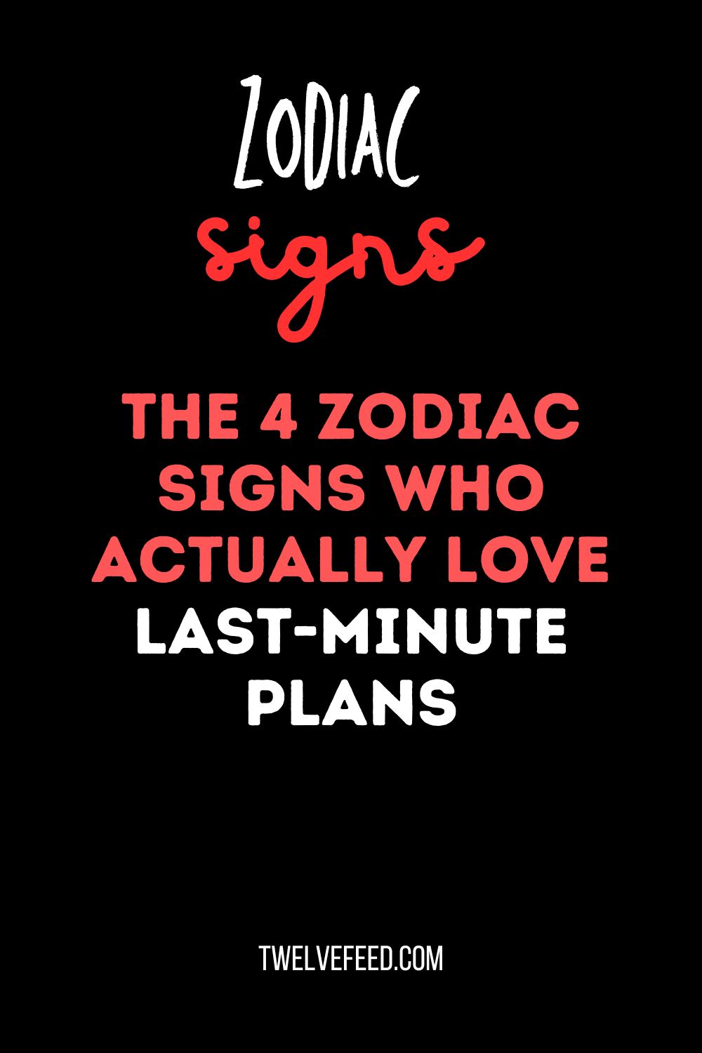 The 4 Zodiac Signs Who Actually Love Last-Minute Plans