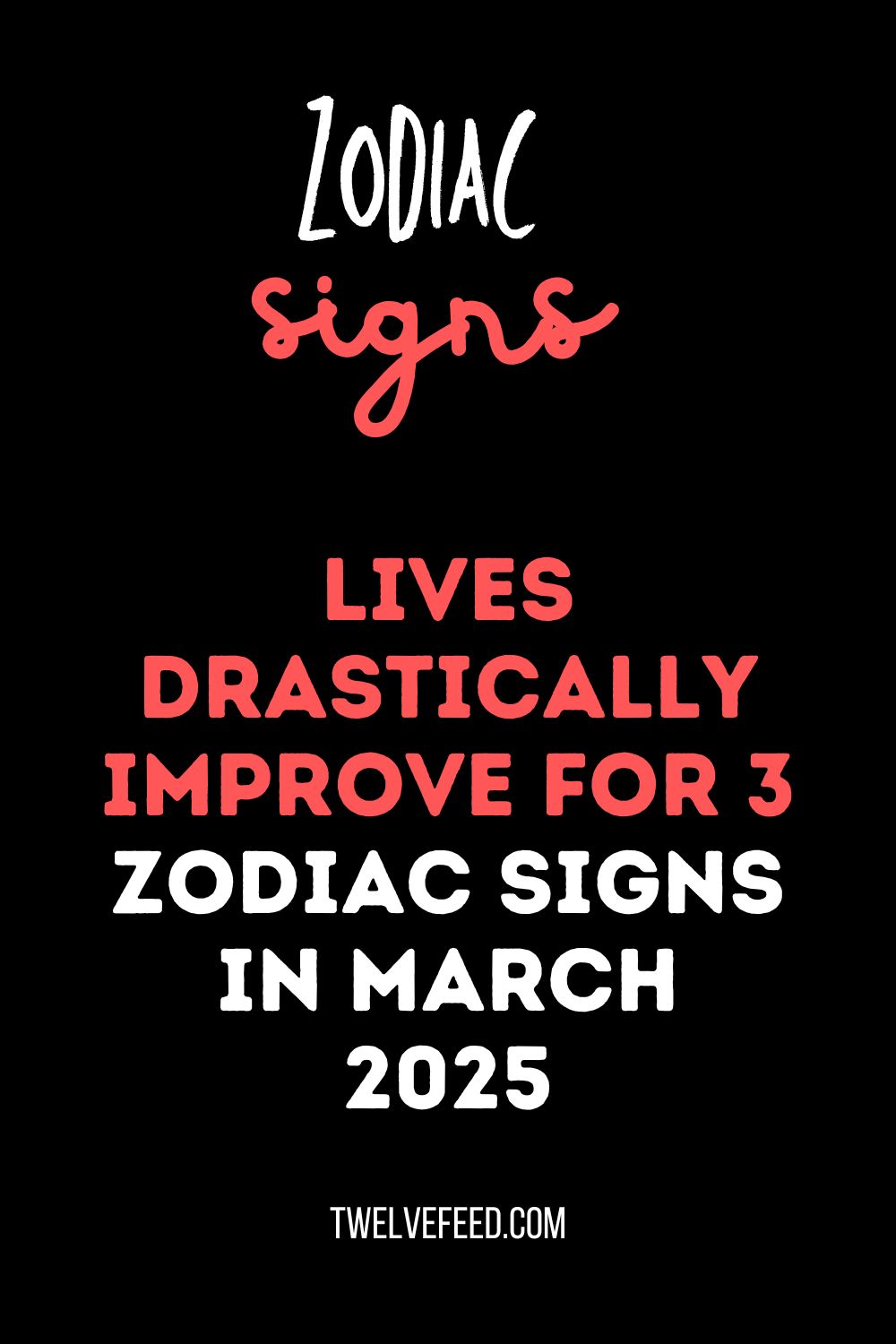 Lives Drastically Improve For 3 Zodiac Signs In March 2025