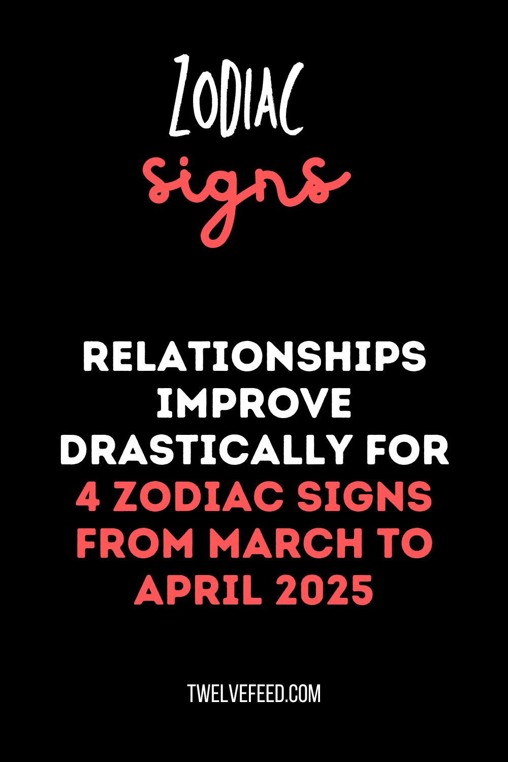 Relationships Improve Drastically For 4 Zodiac Signs From March To April 2025