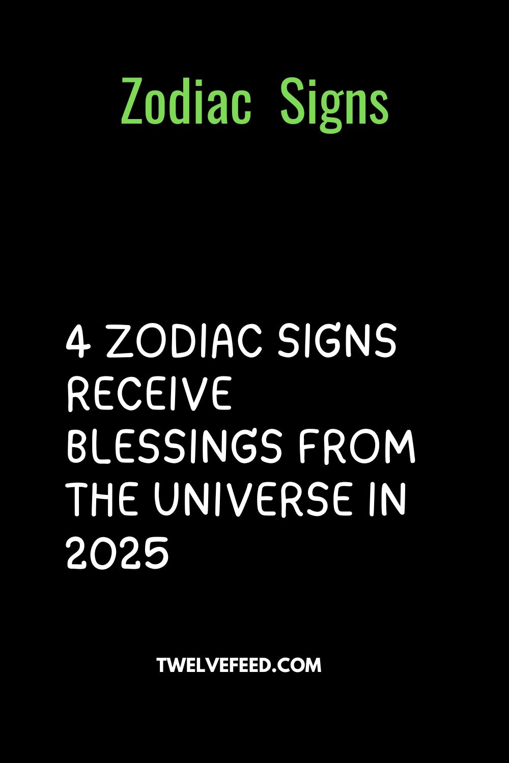 4 Zodiac Signs Receive Blessings From The Universe In 2025