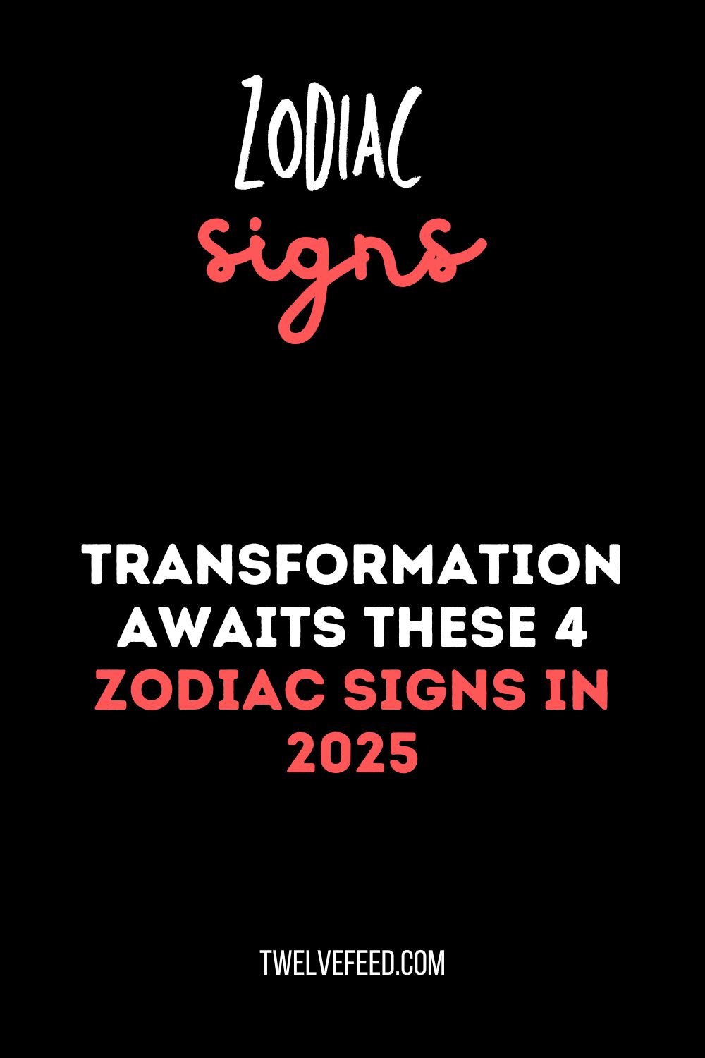 Transformation Awaits These 4 Zodiac Signs In 2025