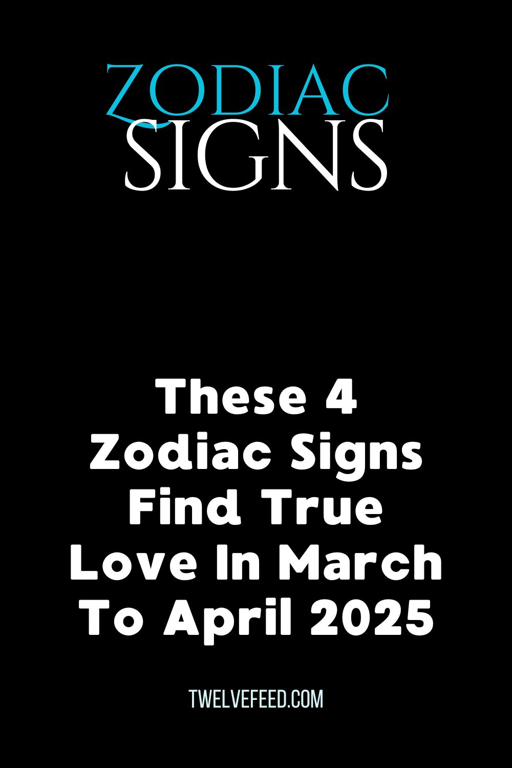 These 4 Zodiac Signs Find True Love In March To April 2025