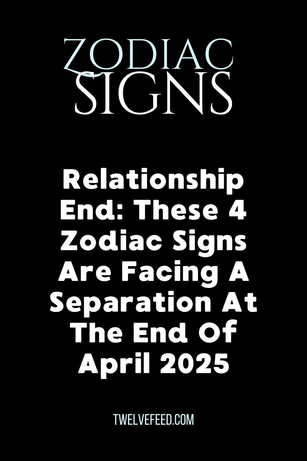 Relationship End: These 4 Zodiac Signs Are Facing A Separation At The End Of April 2025
