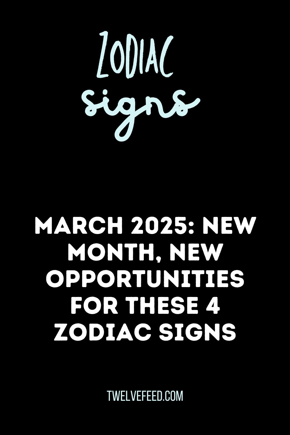 March 2025: New Month, New Opportunities For These 4 Zodiac Signs