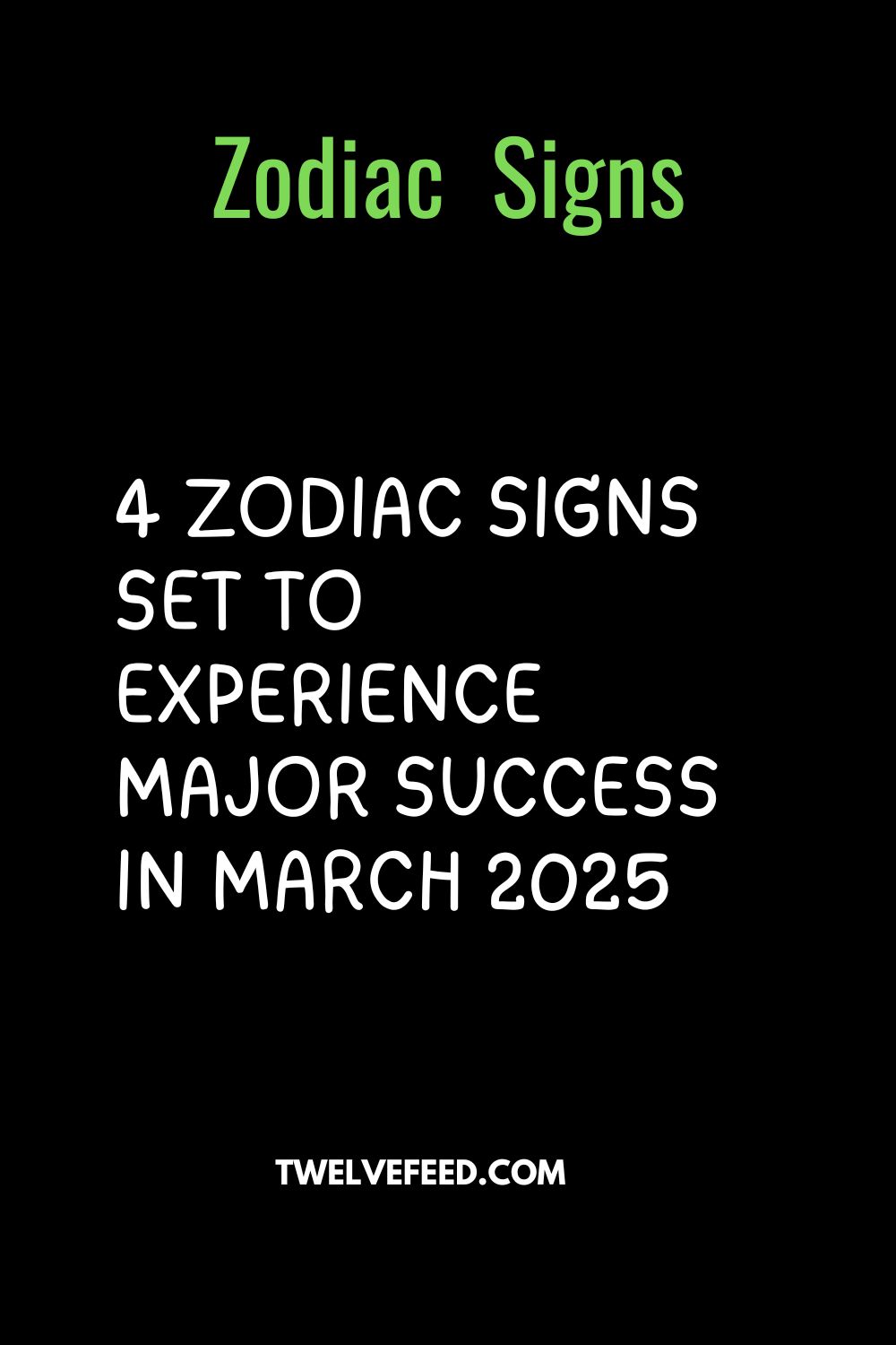 4 Zodiac Signs Set to Experience Major Success in March 2025