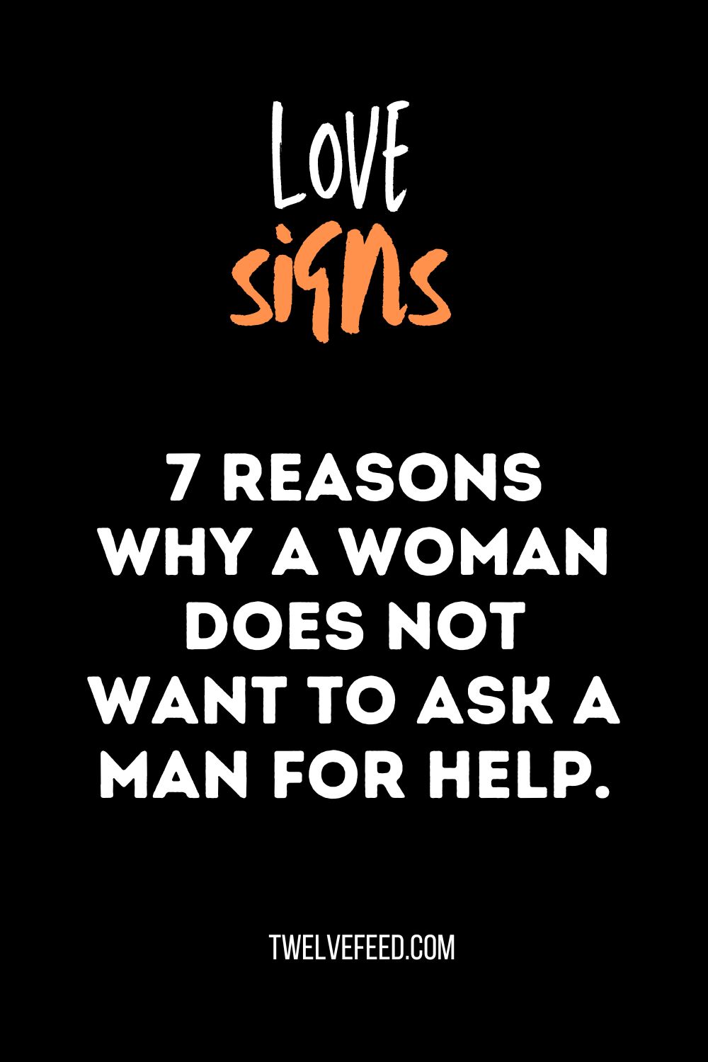 7 reasons why a woman does not want to ask a man for help.