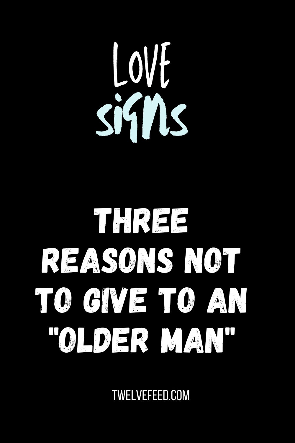 Three Reasons Not To Give To An "Older Man"