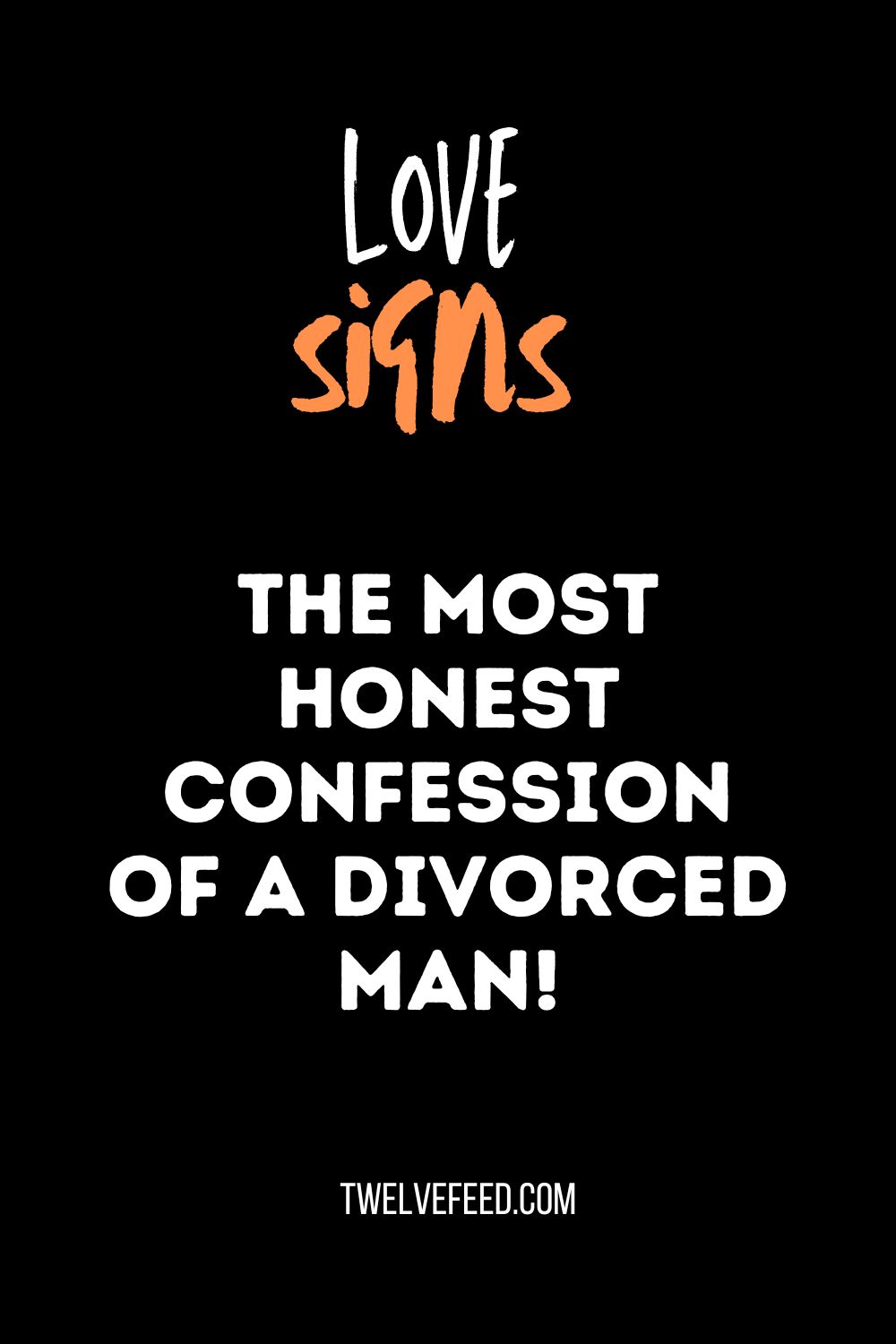 The Most Honest Confession Of A Divorced Man!