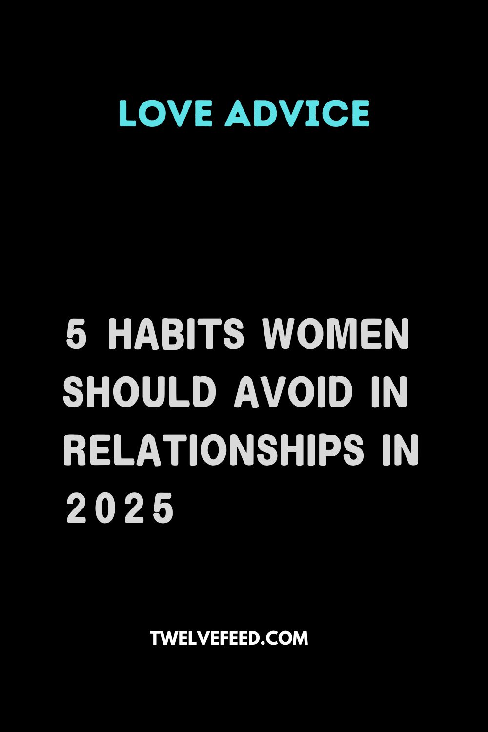 5 Habits Women Should Avoid in Relationships In 2025