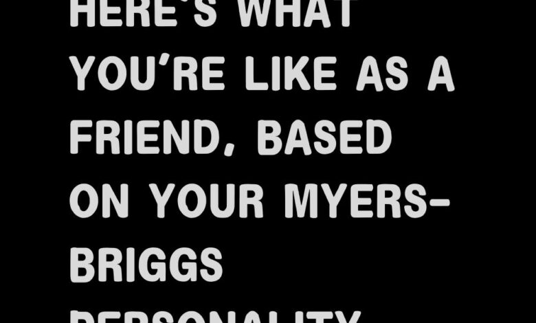 Here’s What You’re Like as a Friend, Based on Your Myers-Briggs Personality Type