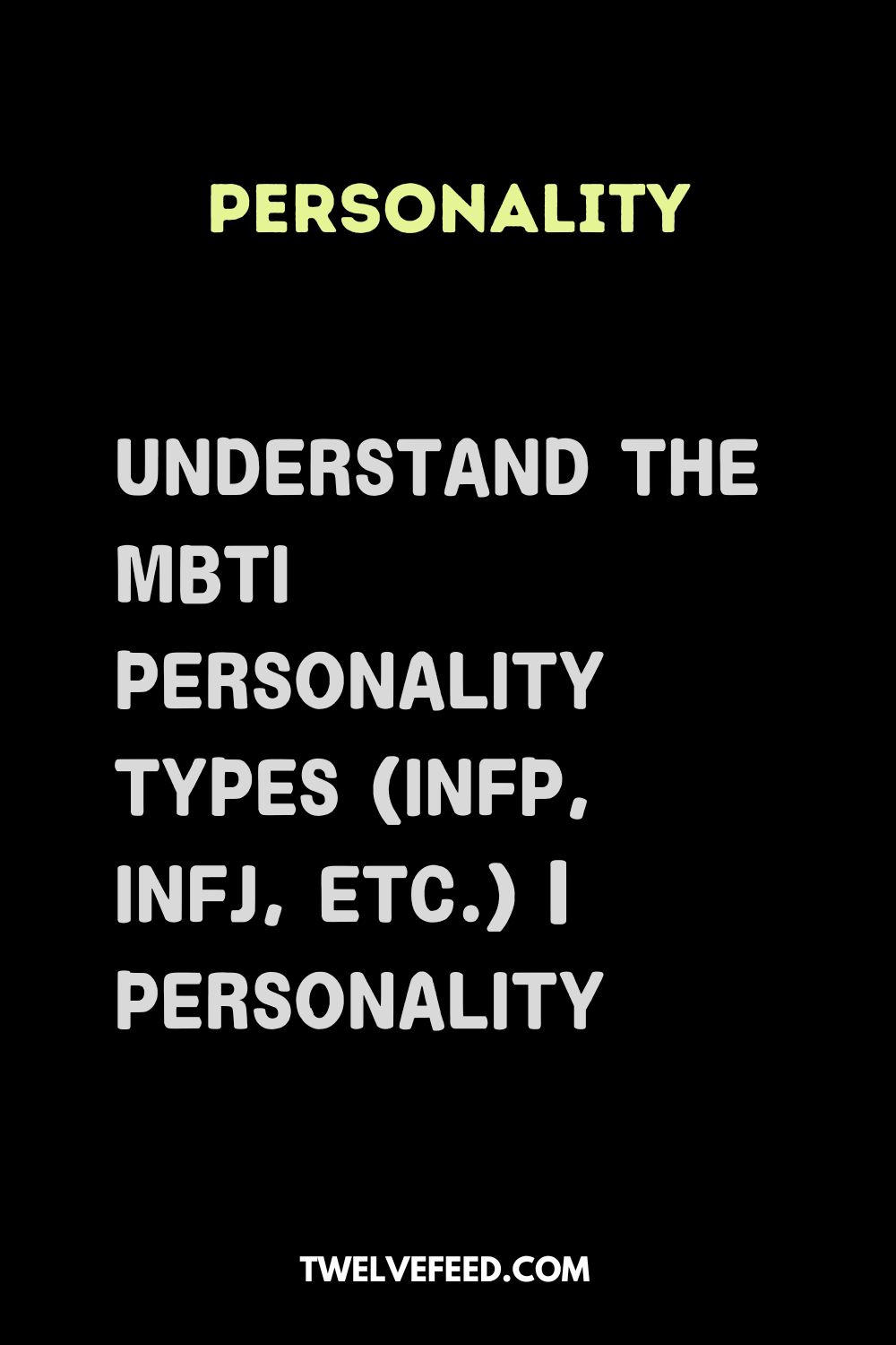 Understand the MBTI Personality Types (INFP, INFJ, etc.) | Personality