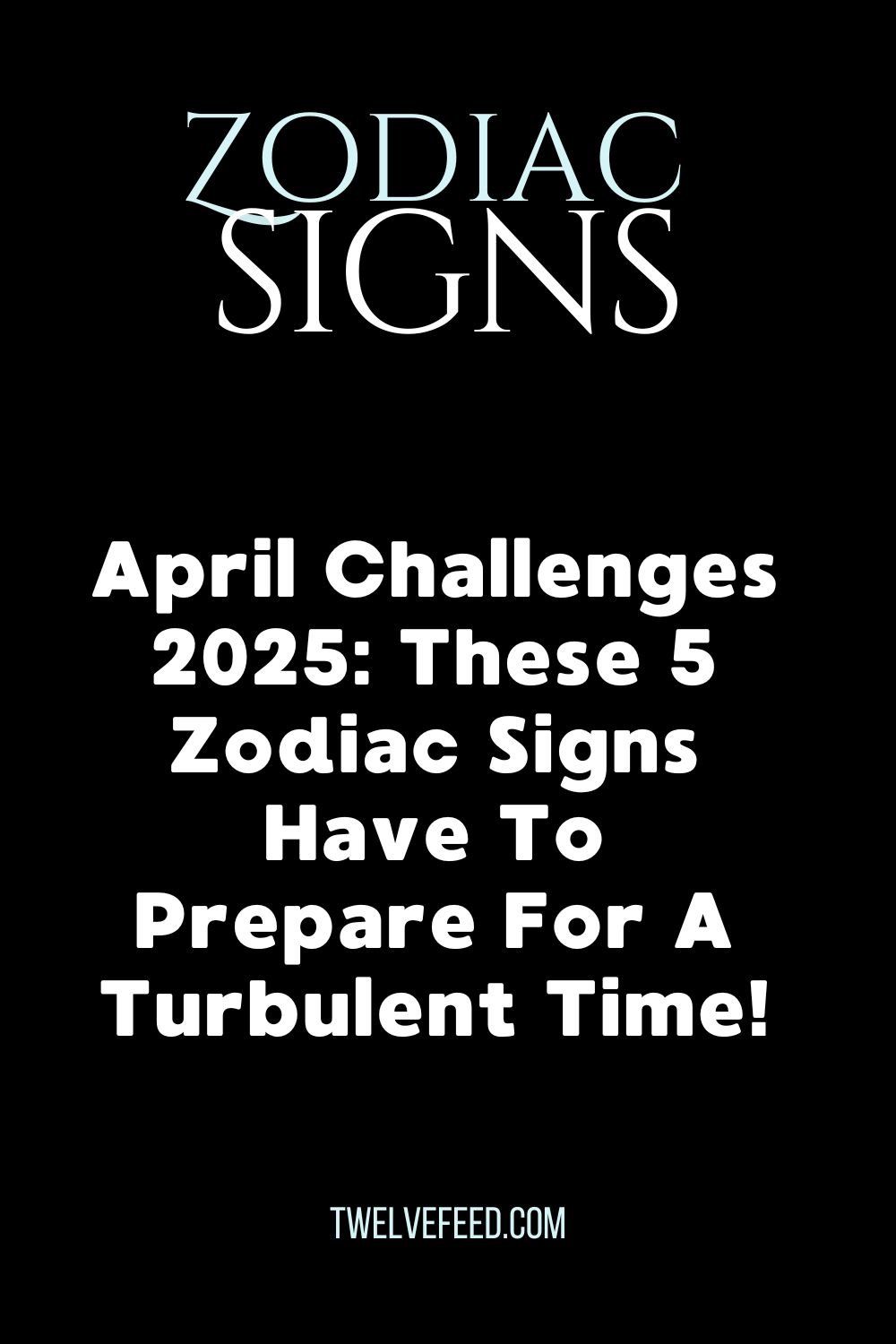 April Challenges 2025: These 5 Zodiac Signs Have To Prepare For A Turbulent Time!