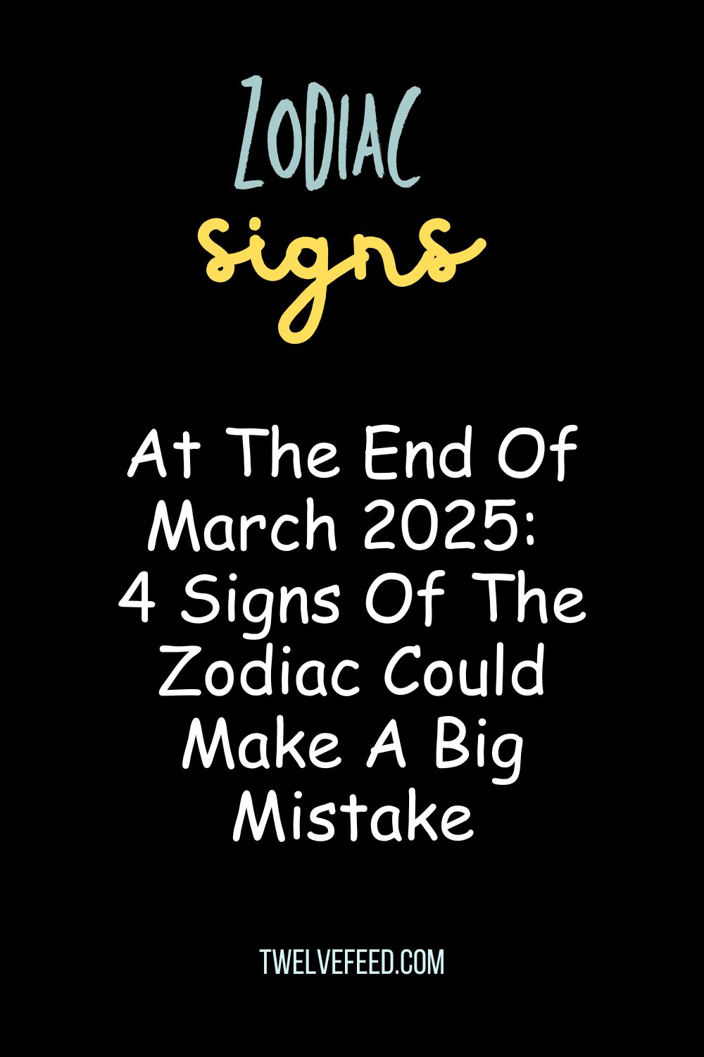 At The End Of March 2025: 4 Signs Of The Zodiac Could Make A Big Mistake