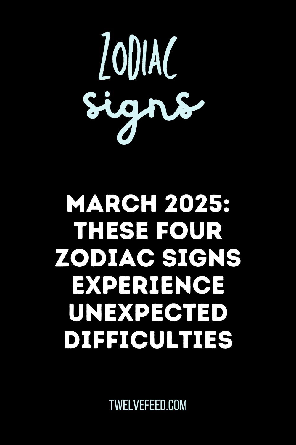 March 2025: These Four Zodiac signs Experience Unexpected Difficulties