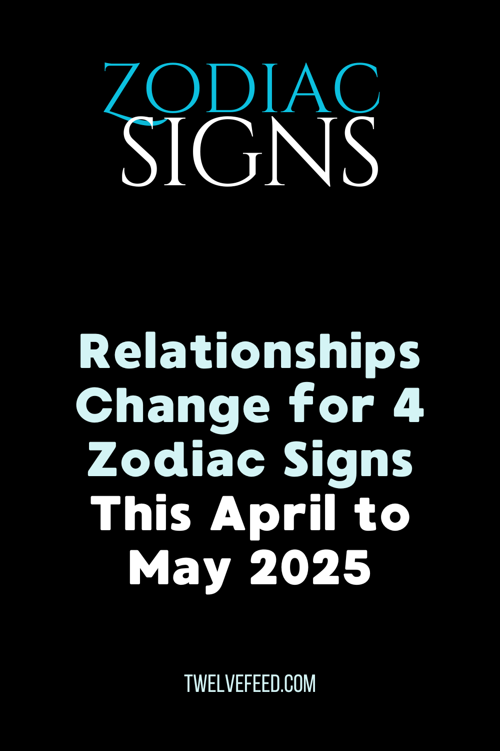 Relationships Change for 4 Zodiac Signs This April to May 2025