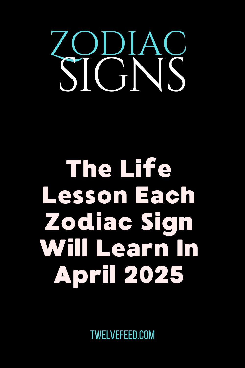 The Life Lesson Each Zodiac Sign Will Learn In April 2025