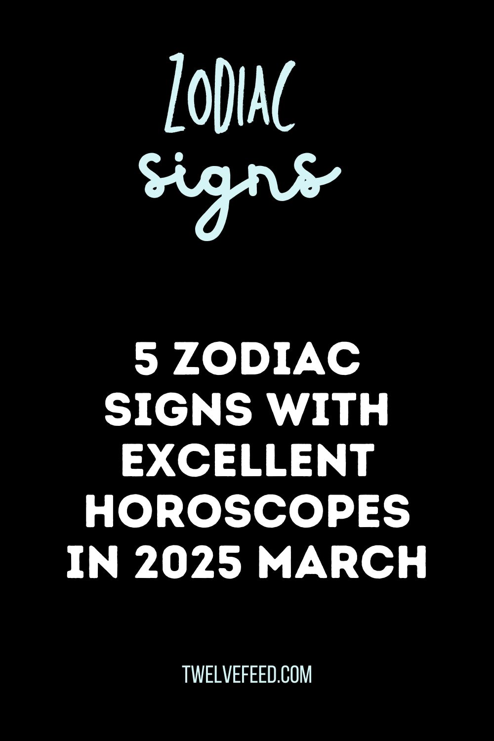 5 Zodiac Signs With Excellent Horoscopes In 2025 March