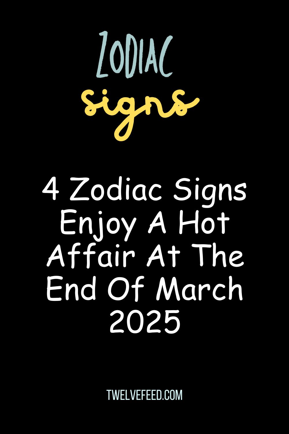 4 Zodiac Signs Enjoy A Hot Affair At The End Of March 2025