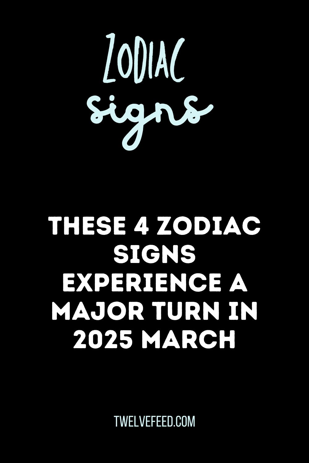 These 4 Zodiac Signs Experience A Major Turn In 2025 March