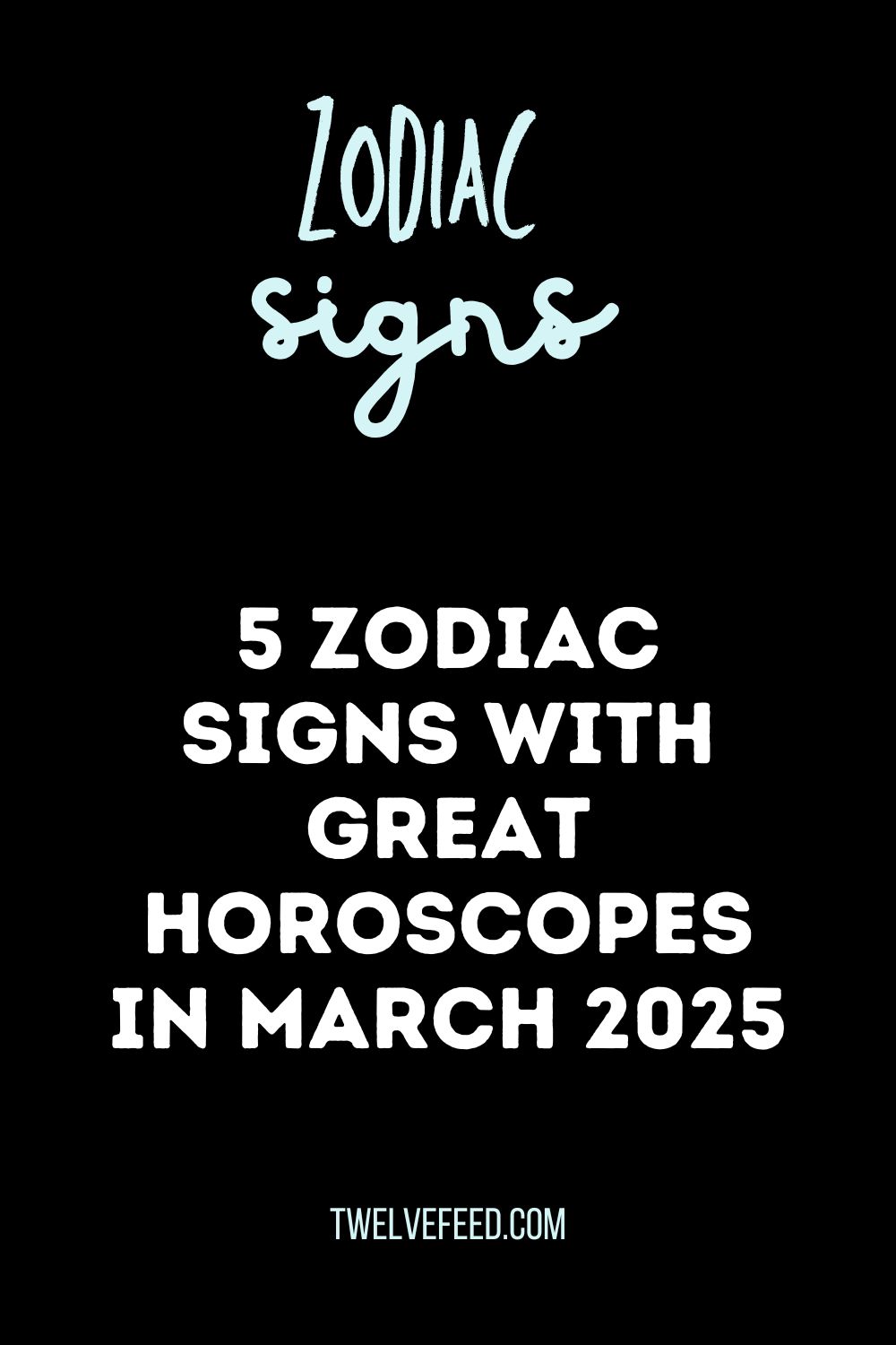 5 Zodiac Signs With Great Horoscopes In March 2025