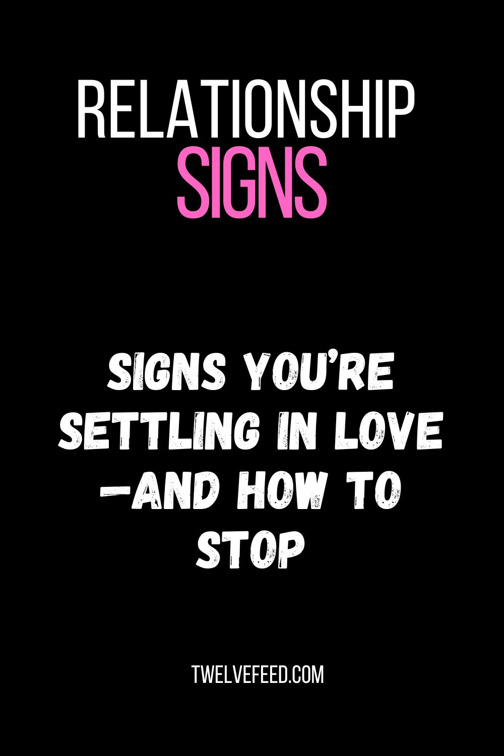 Signs You’re Settling in Love—And How to Stop