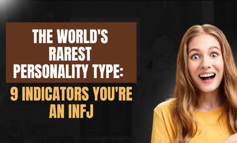 The World's Rarest Personality Type 9 Indicators You're an INFJ