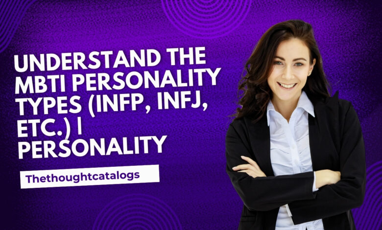 Understand the MBTI Personality Types (INFP, INFJ, etc.) | Personality