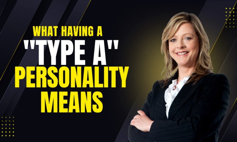 What Having a Type A Personality Means