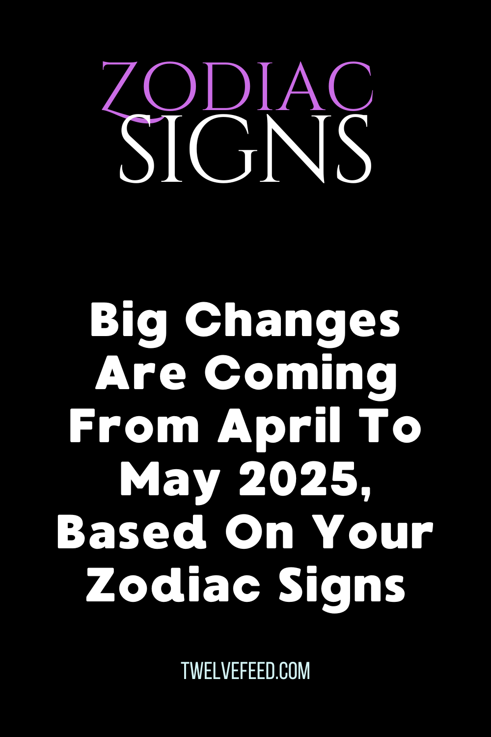 Big Changes Are Coming From April To May 2025 ,Based On Your Zodiac Signs