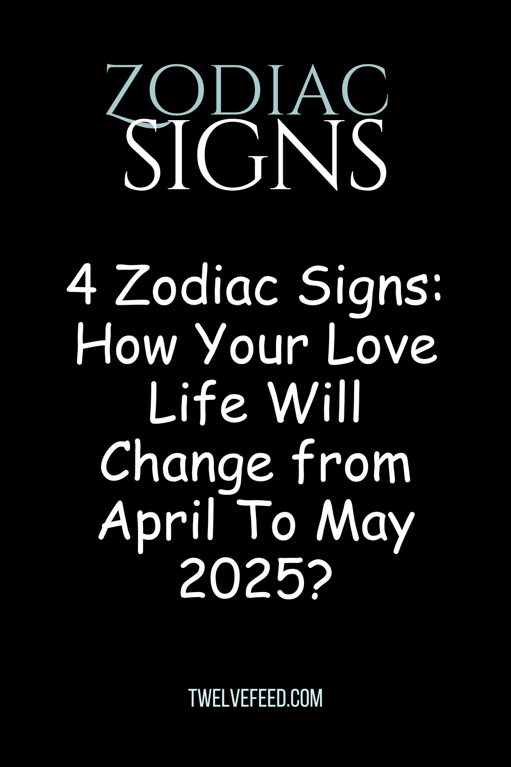 4 Zodiac Signs: How Your Love Life Will Change from April To May 2025?