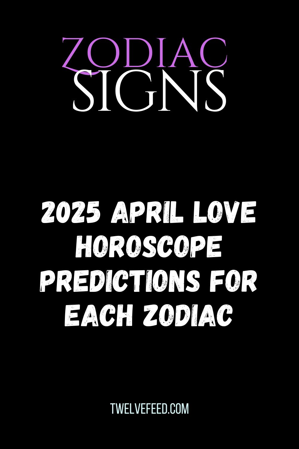 2025 April Love Horoscope Predictions For Each Zodiac