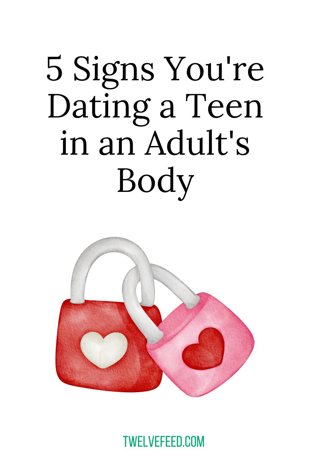 5 Signs You're Dating a Teen in an Adult's Body
