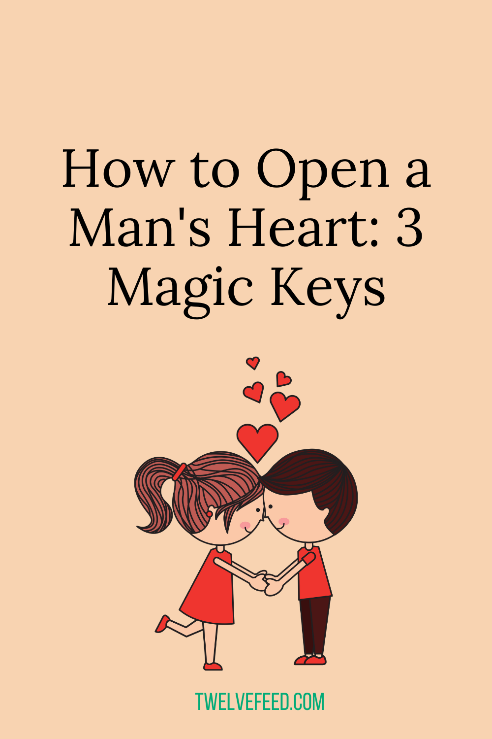 How to Open a Man's Heart: 3 Magic Keys