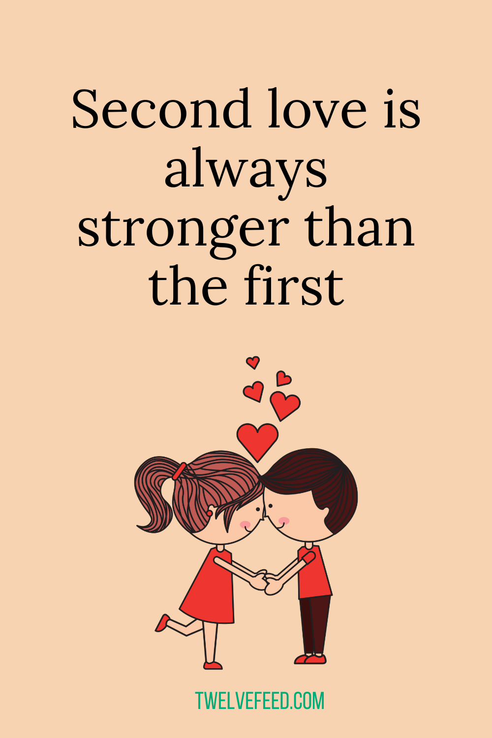 Second love is always stronger than the first