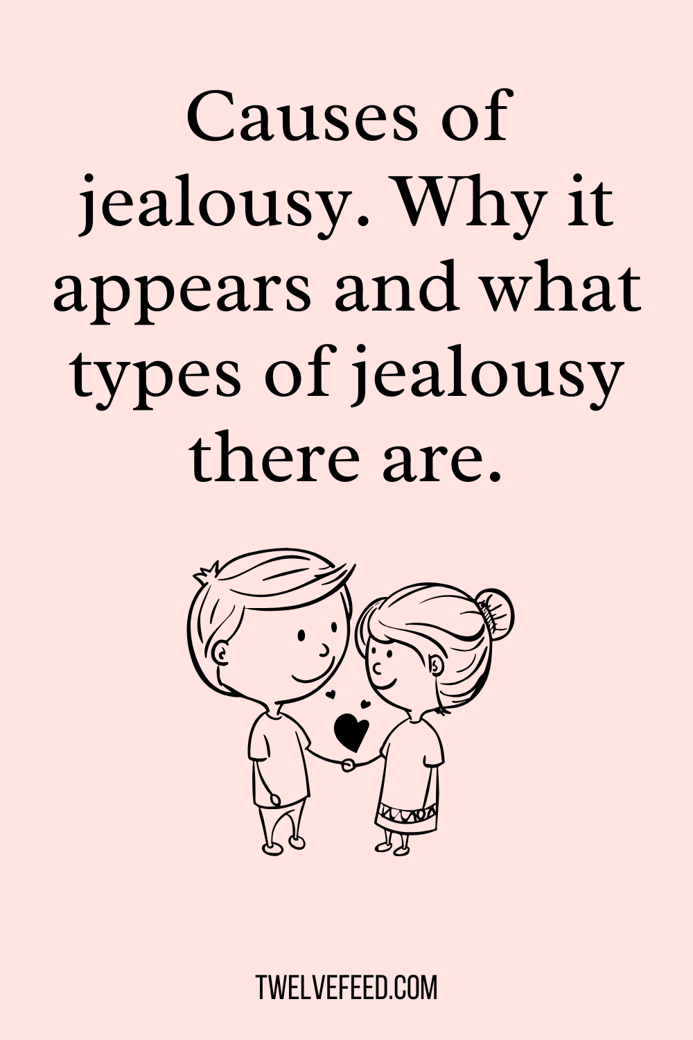 Causes of jealousy. Why it appears and what types of jealousy there are.