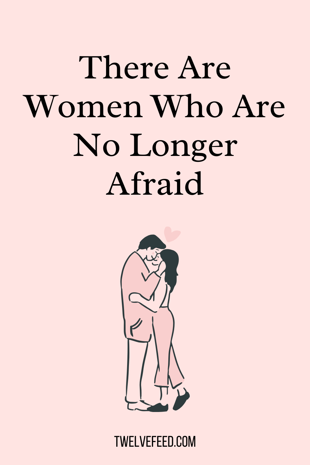 There Are Women Who Are No Longer Afraid