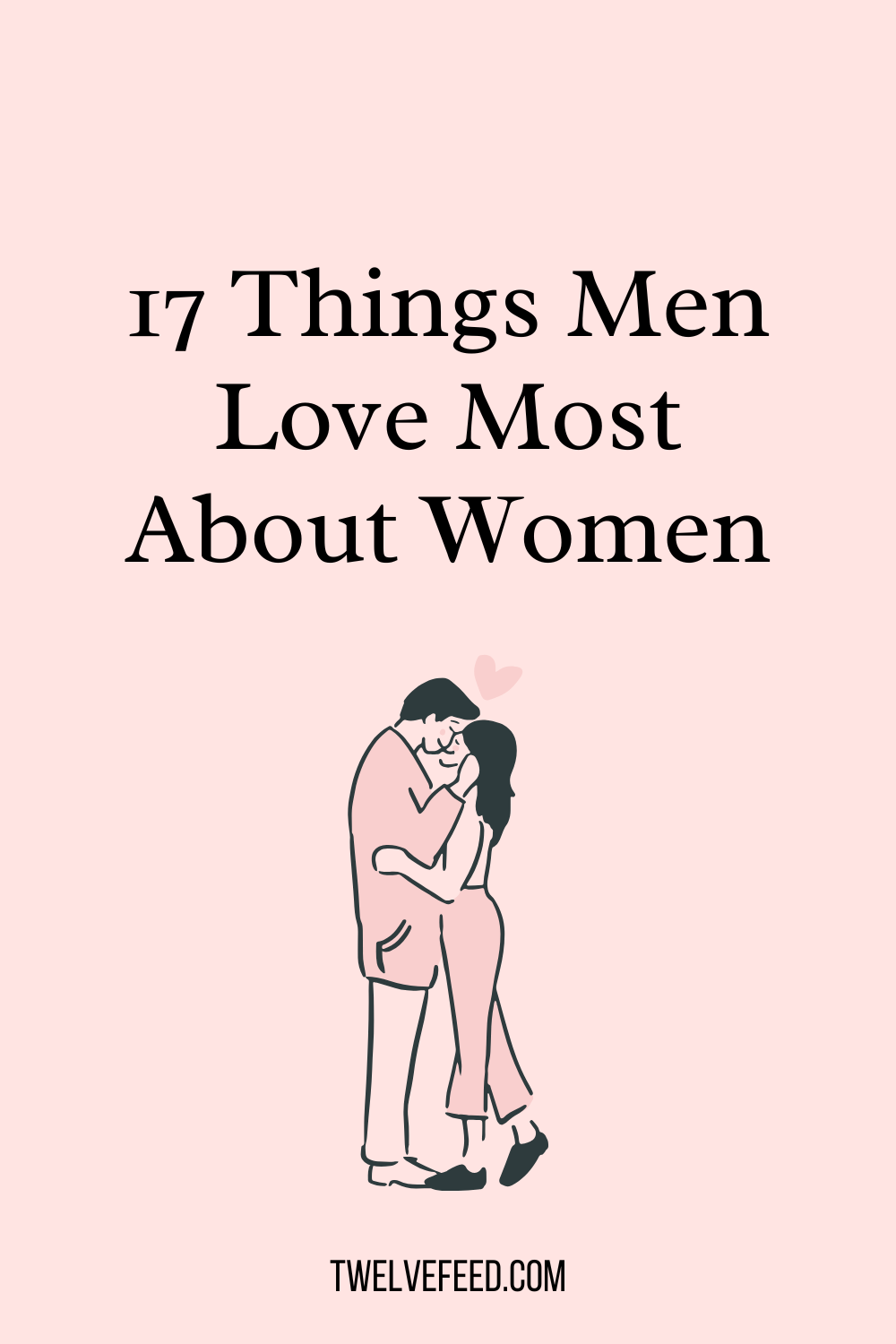 17 Things Men Love Most About Women