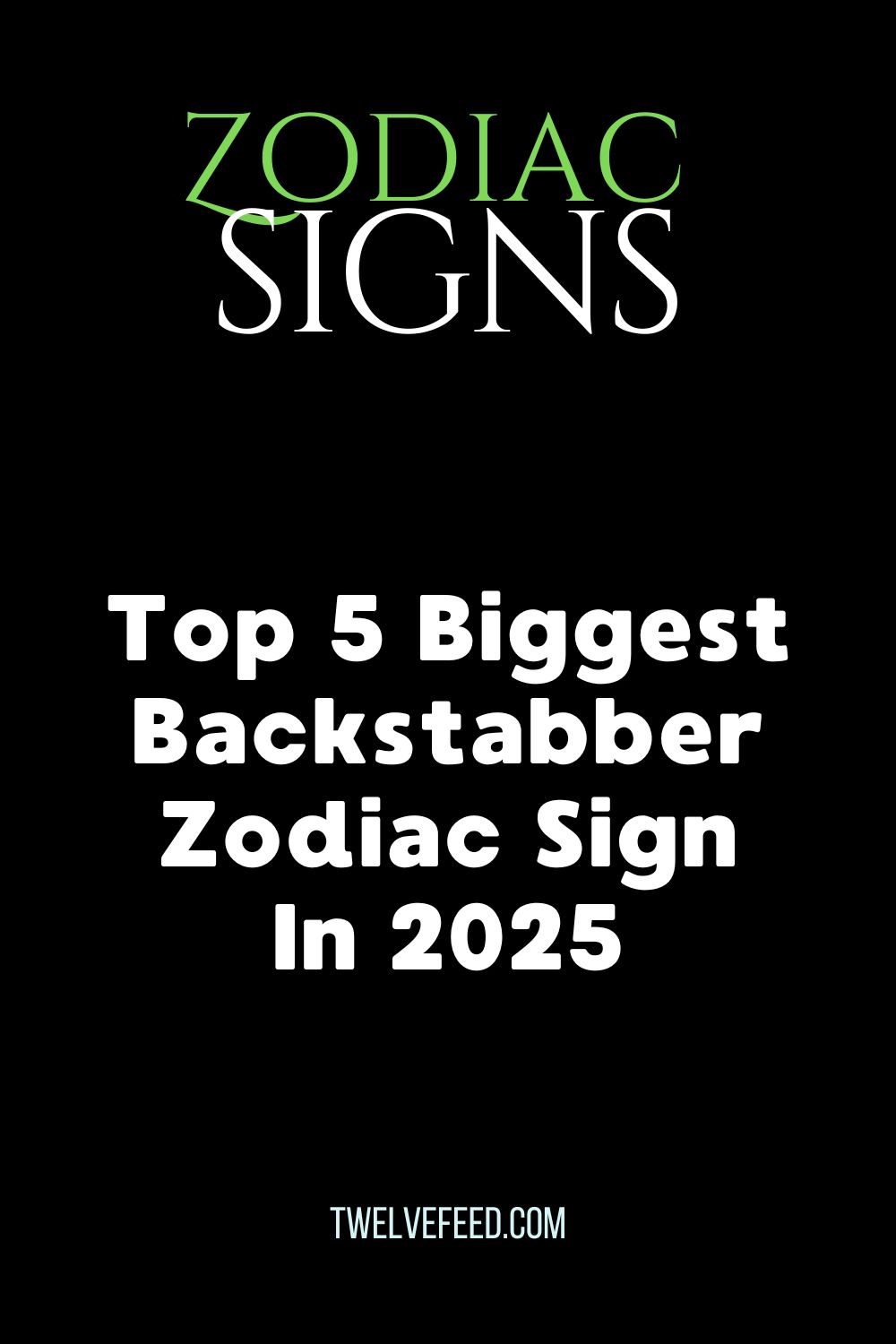 Top 5 Biggest Backstabber Zodiac Sign In 2025