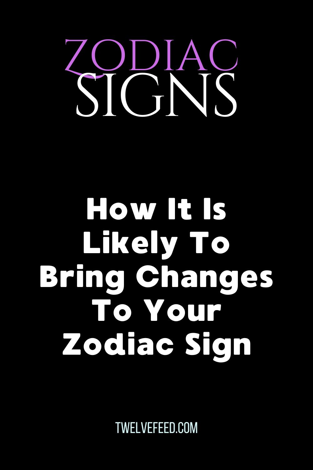 How It Is Likely To Bring Changes To Your Zodiac Sign