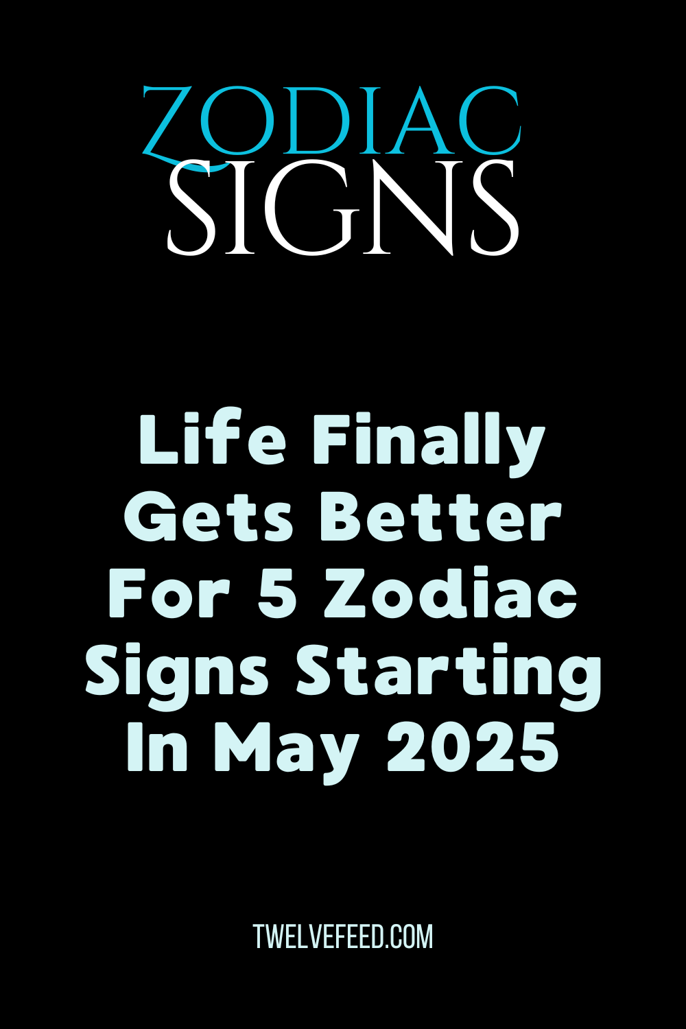 Life Finally Gets Better For 5 Zodiac Signs Starting In May 2025