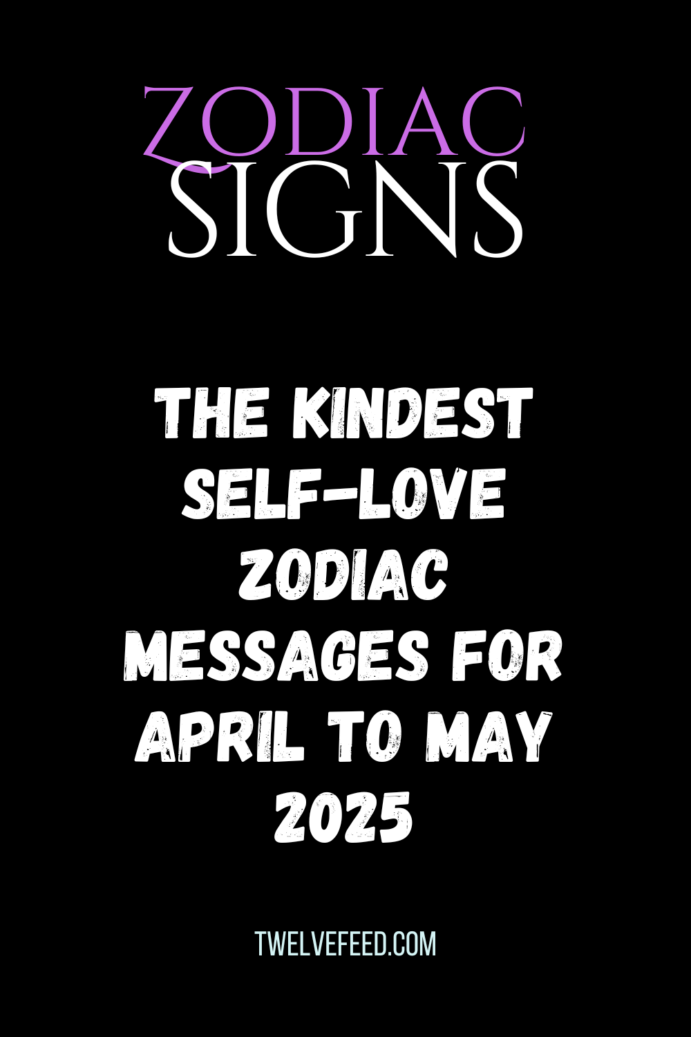 The Kindest Self-love Zodiac Messages For April To May 2025