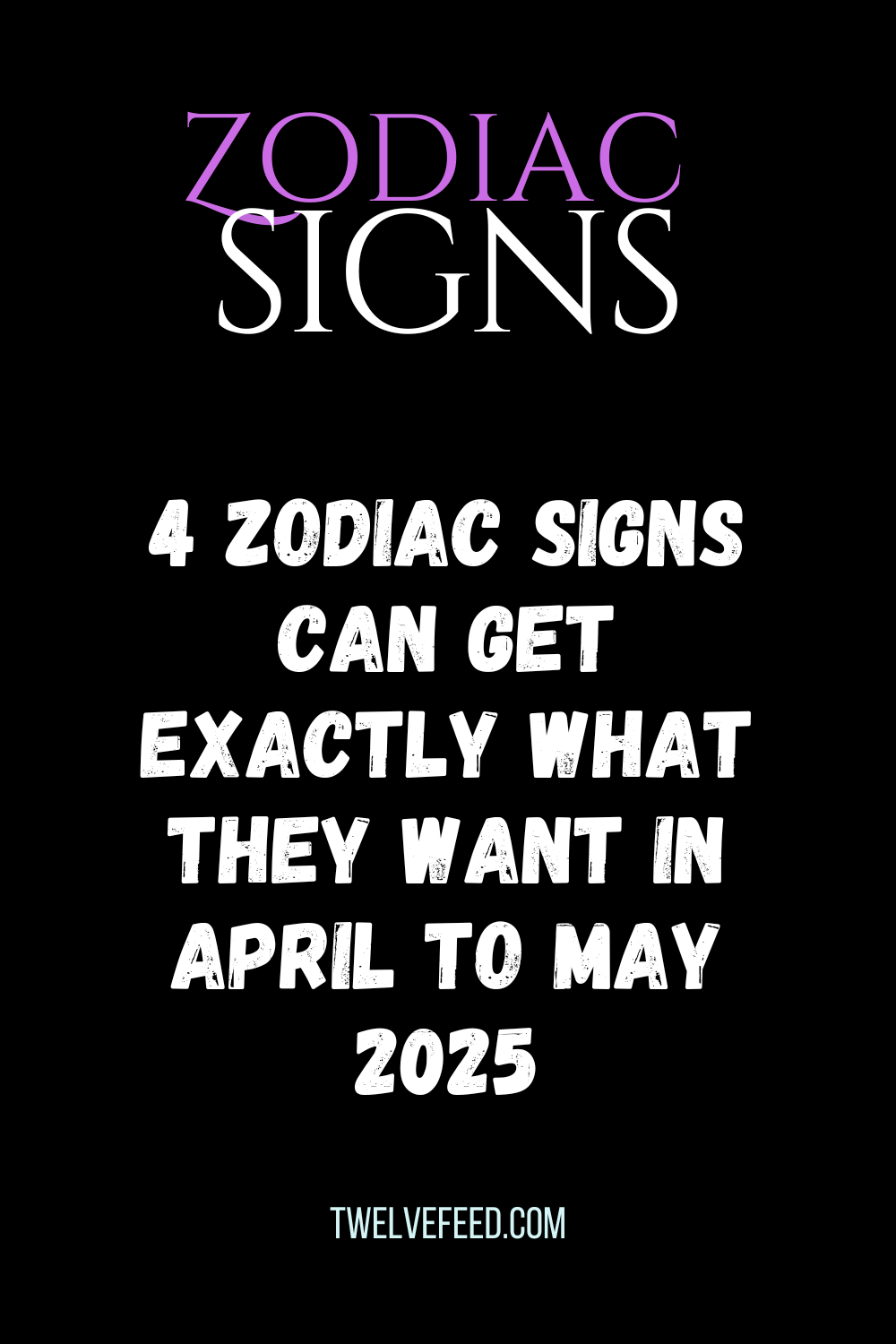 4 Zodiac Signs Can Get Exactly What They Want In April To May 2025