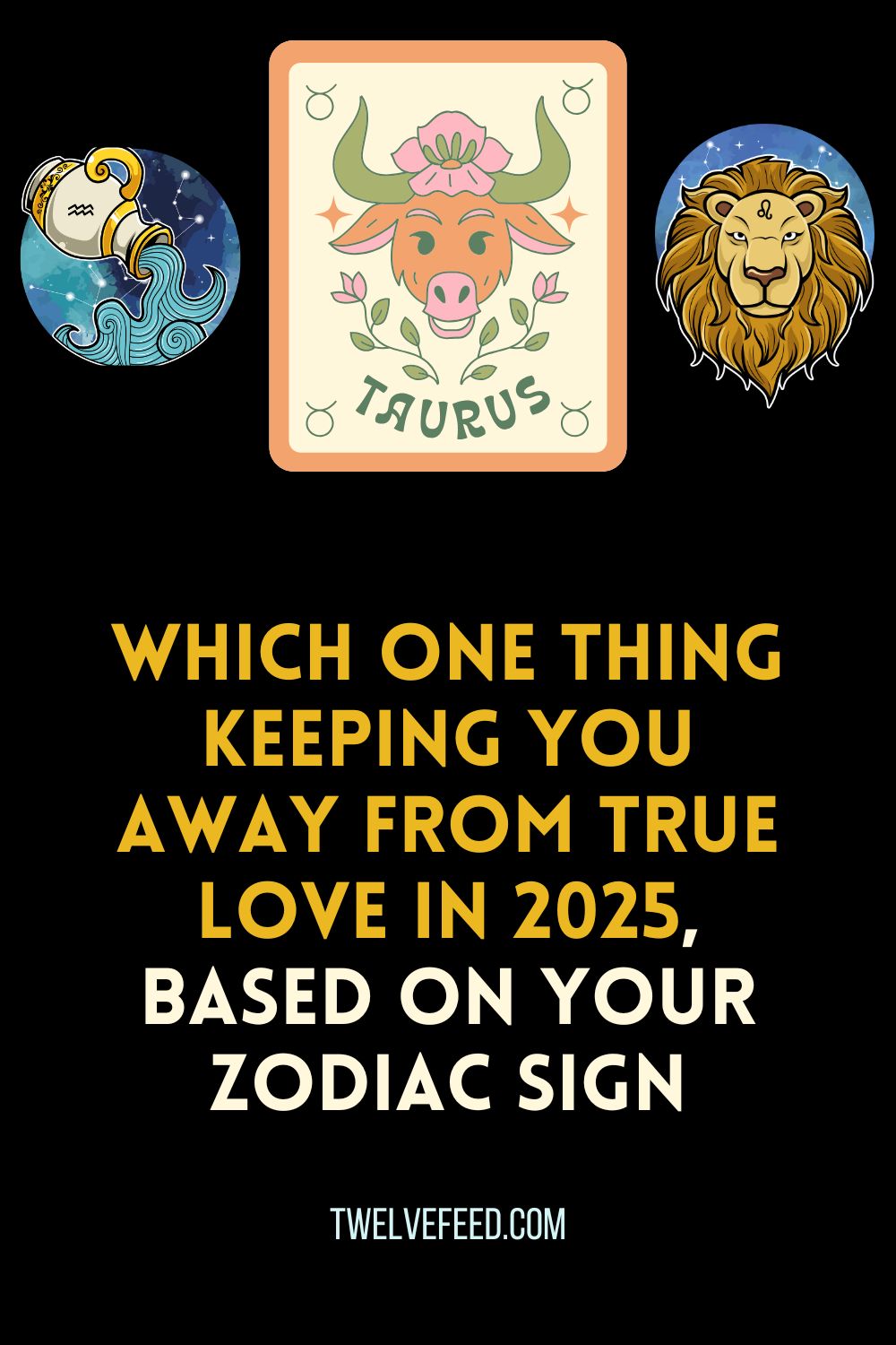 Which One Thing Keeping You Away From True Love In 2025, Based On Your Zodiac Sign